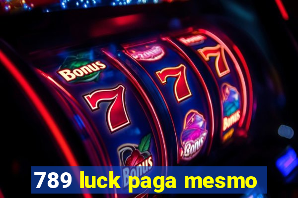 789 luck paga mesmo